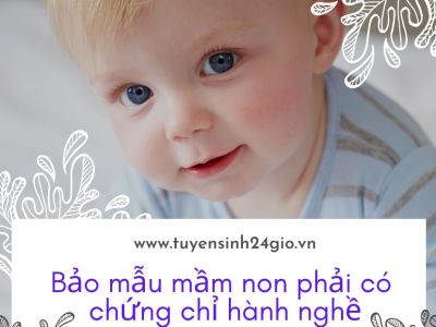 Bảo mẫu mầm non phải có chứng chỉ hành nghề