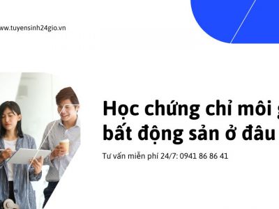 Học chứng chỉ môi giới bất động sản ở đâu ?