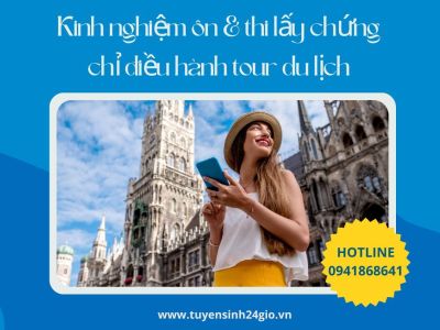 Kinh nghiệm ôn & thi lấy chứng chỉ điều hành tour du lịch