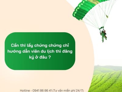 Cần thi lấy chứng chứng chỉ hướng dẫn viên du lịch thì đăng ký ở đâu ?