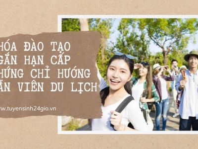 Khóa đào tạo ngắn hạn cấp chứng chỉ hướng dẫn viên du lịch 