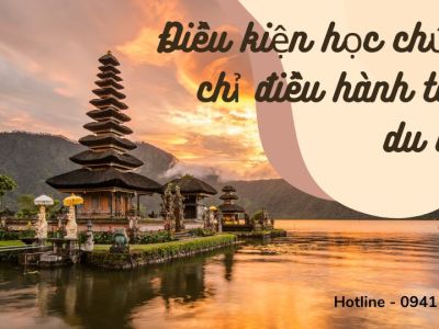 Điều kiện học chứng chỉ điều hành tour du lịch