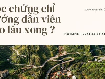 Học chứng chỉ hướng dẫn viên bao lâu xong ?