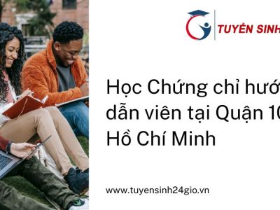 Học Chứng chỉ hướng dẫn viên tại Quận 10 Tp Hồ Chí Minh