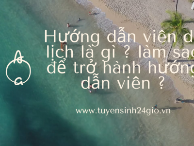 Hướng dẫn viên du lịch là gì ? làm sao để trở hành hướng dẫn viên ?