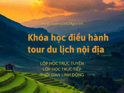 Khóa học điều hành tour du lịch nội địa|Chương trình ngắn hạn 1,5 tháng