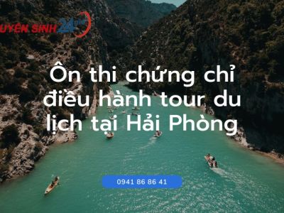 Ôn thi chứng chỉ điều hành tour du lịch tại Hải Phòng