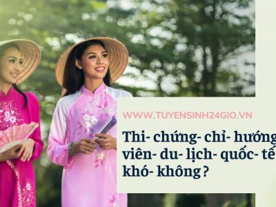  Thi chứng chỉ hướng dẫn viên du lịch quốc tế có khó không?