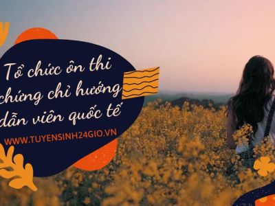 Tổ chức ôn thi chứng chỉ hướng dẫn viên quốc tế 