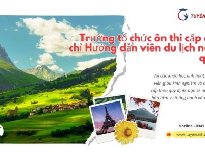 Trường tổ chức ôn thi cấp chứng chỉ Hướng dẫn viên du lịch nội địa, quốc tế