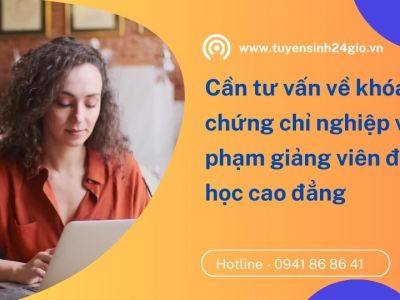 Cần tư vấn về khóa học chứng chỉ nghiệp vụ sư phạm giảng viên đại học cao đẳng