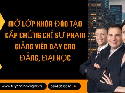 Mở lớp khóa đào tạo cấp chứng chỉ sư phạm giảng viên dạy cao đẳng, đại học