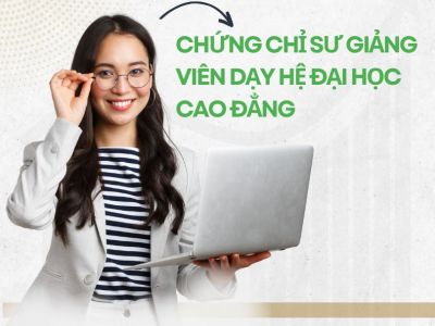 Chứng chỉ sư Giảng viên dạy hệ Đại học Cao đẳng| Khóa học tại TP Hồ Chí Minh