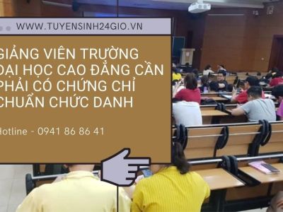 Giảng viên trường Đại học cao đẳng cần phải có chứng chỉ chuẩn chức danh