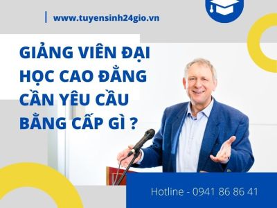 Giảng viên đại học cao đẳng cần yêu cầu bằng cấp gì ?