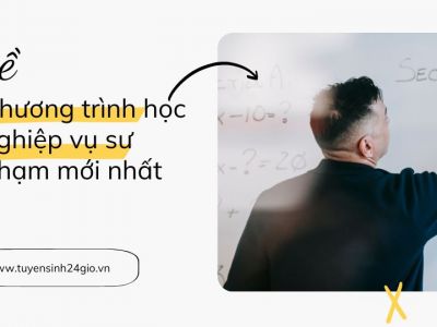 Chương trình học nghiệp vụ sư phạm mới nhất| Khóa đào tạo chứng chỉ ngắn hạn