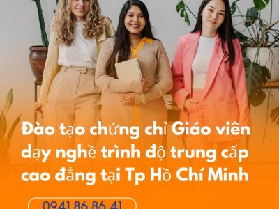 Đào tạo chứng chỉ Giáo viên dạy nghề trình độ trung cấp cao đẳng tại Tp Hồ Chí Minh