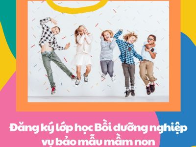 Đăng ký lớp học Bồi dưỡng nghiệp vụ bảo mẫu mầm non
