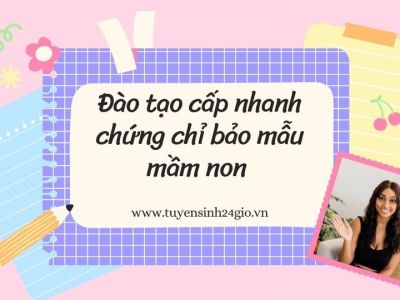 Đào tạo cấp nhanh chứng chỉ bảo mẫu mầm non 