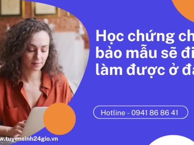 Học chứng chỉ bảo mẫu sẽ đi làm được ở đâu ?
