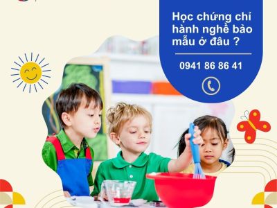 Công việc của bảo mẫu là gì ? học chứng chỉ hành nghề bảo mẫu ở đâu ?