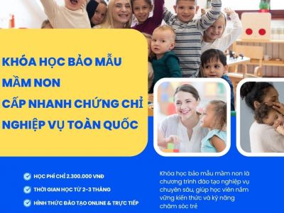 Khóa học bảo mẫu mầm non| Cấp nhanh chứng chỉ nghiệp vụ Toàn Quốc