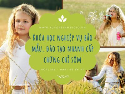 Khóa học nghiệp vụ bảo mẫu, đào tạo nhanh cấp chứng chỉ sớm