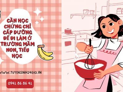 Cần học chứng chỉ cấp dưỡng để đi làm ở trường mầm non, tiểu học 