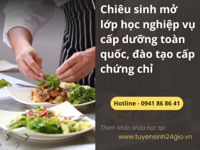 Chiêu sinh mở lớp học nghiệp vụ cấp dưỡng toàn quốc, đào tạo cấp chứng chỉ