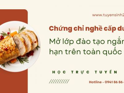 Chứng chỉ nghề cấp dưỡng, mở lớp đào tạo ngắn hạn trên toàn quốc