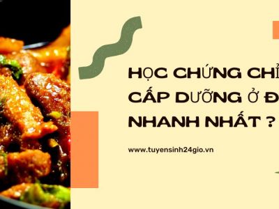 Học chứng chỉ cấp dưỡng ở đâu nhanh nhất ?