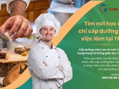 Tìm nơi học chứng chỉ cấp dưỡng để xin việc làm tại Tp hcm 