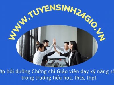 Lớp bồi dưỡng Chứng chỉ Giáo viên dạy kỹ năng sống trong trường tiểu học, thcs, thpt