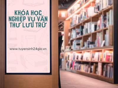 Văn thư lưu trữ| Khóa học bồi dưỡng cấp chứng chỉ