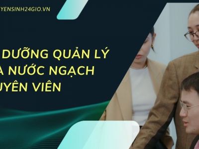 Bồi dưỡng Quản lý Nhà Nước ngạch Chuyên viên| Mở khóa học tại tp hcm