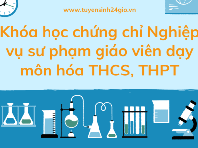 Khóa học chứng chỉ Nghiệp vụ sư phạm giáo viên dạy môn hóa thcs, thpt