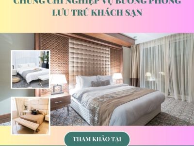 Chứng chỉ nghiệp vụ buồng phòng lưu trú khách sạn