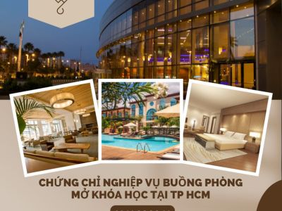 Chứng chỉ nghiệp vụ buồng phòng| Mở khóa học tại TP HCM