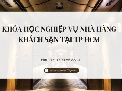 Khóa học nghiệp vụ nhà hàng khách sạn tại TP HCM