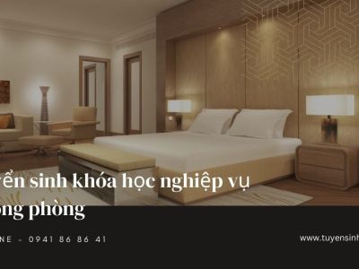 [Mới] Tuyển sinh khóa học nghiệp vụ buồng phòng 