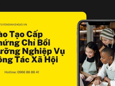 Đào Tạo Cấp Chứng Chỉ Bồi Dưỡng Nghiệp Vụ Công Tác Xã Hội