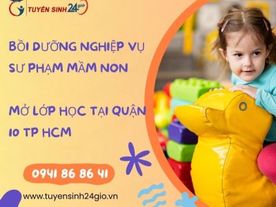 Bồi dưỡng nghiệp vụ sư phạm mầm non| Mở lớp học tại Quận 10 Tp hcm