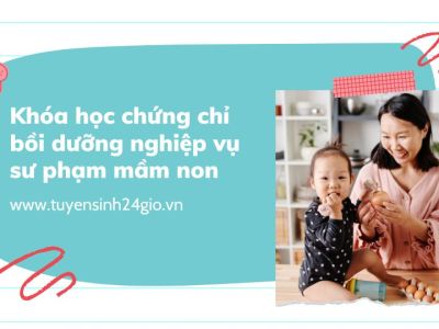 Sư phạm mầm non l Khóa học chứng chỉ bồi dưỡng nghiệp vụ