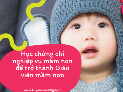 Học chứng chỉ nghiệp vụ mầm non để trở thành Giáo viên mầm non