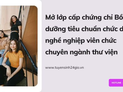 Mở lớp cấp chứng chỉ Bồi dưỡng tiêu chuẩn chức danh nghề nghiệp viên chức chuyên ngành thư viện