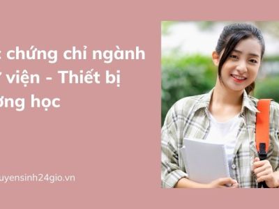Học chứng chỉ ngành Thư viện - Thiết bị trường học