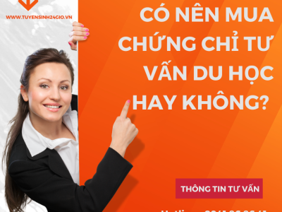 Có nên mua chứng chỉ tư vấn du học hay không? 