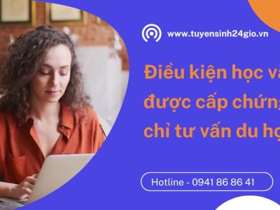 Điều kiện học và được cấp chứng chỉ tư vấn du học ?