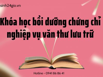 Khóa học bồi dưỡng chứng chỉ nghiệp vụ Văn thư lưu trữ