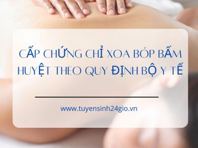 Cấp chứng chỉ Xoa bóp bấm huyệt theo quy định Bộ y tế